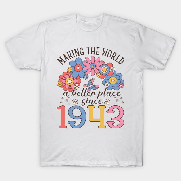 Birthday Making the world better place since 1943 T-Shirt by IngeniousMerch